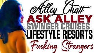 AlleyChatt ASK ALLEY 6 SWINGER CRUISES, RESORTS, & FUCKING STRANGERS